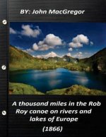 A thousand miles in the Rob Roy canoe on rivers and lakes of Europe (1866)