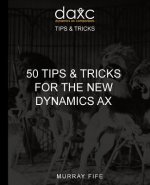 50 Tips & Tricks for the New Dynamics AX