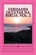 Verdades ocultas na Biblia. Vol. 2: Perguntas que voc? nunca pediu e respostas que podem surpreend?-lo.