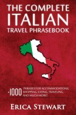 Italian Phrasebook: The Complete Travel Phrasebook for Travelling to Italy, + 1000 Phrases for Accommodations, Shopping, Eating, Traveling