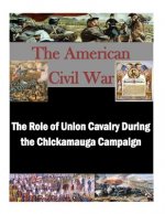 The Role of Union Cavalry During the Chickamauga Campaign
