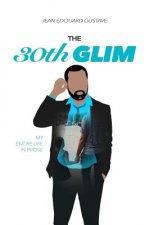The 30th Glim: My entire life in prose