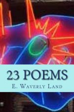 E. Waverly Land Twenty-Three Poems