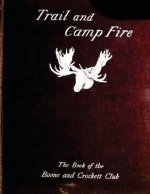Trail and camp-fire: the book of the Boone and Crockett club; (1897)