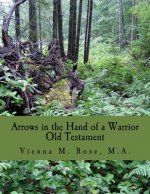 Arrows in the Hand of a Warrior: Old Testament