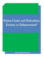 Fusion Center and Federalism: Erosion or Enhancement?