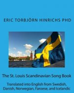 The St. Louis Scandinavian Song Book: Translated into English from Swedish, Danish, Norwegian, Faroese, and Icelandic