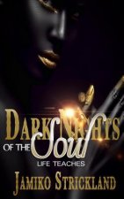 Dark Nights of the Soul: Life Teaches