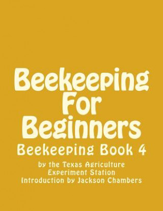 Beekeeping For Beginners: Beekeeping Book 4