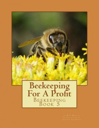 Beekeeping For A Profit: Beekeeping Book 5