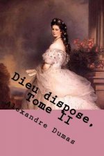 Dieu dispose, Tome II