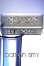 Vaping Home Brewers Handbook: Volume 1