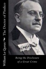 The Doctor of Pimlico: Being the Disclosure of a Great Crime