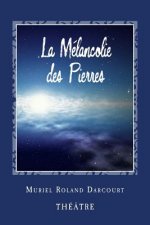 La Mélancolie des Pierres: Théâtre