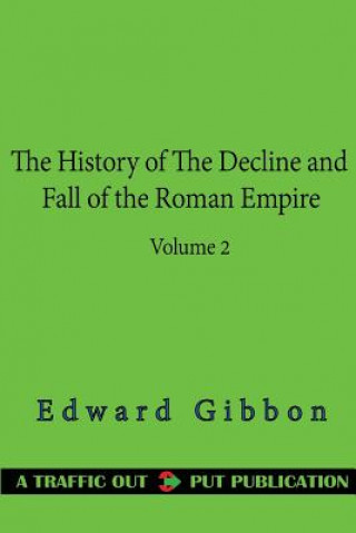 The History of the Decline and Fall of the Roman Empire Volume 2