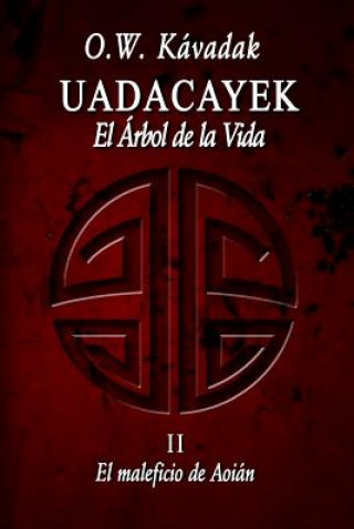 Uadacayek, el Arbol de la Vida II: El Maleficio de Aoián