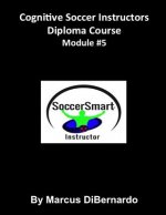 Cognitive Soccer Instructors Diploma Course: Module #5
