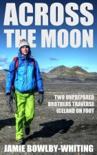 Across the Moon: Two Unprepared Brothers Traverse Iceland on Foot