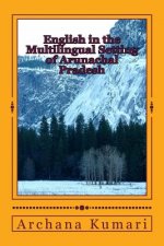 English in the Multilingual Setting of Arunachal Pradesh