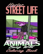 Hipster Street Life & Animals Being Wild (Coloring Book)