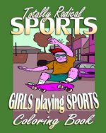Totally Radical Sports & Girls Playing Sports (Coloring Book)