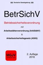 Betriebssicherheitsverordnung (BetrSichV): mit ArbStättV und ASiG