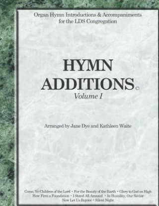 Hymn Additions Volume 1: Organ Hymn Intriductions & Accompaniments for the LDS Congregation