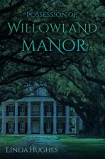 Possession of Willowland Manor
