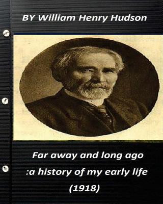 Far away and long ago: a history of my early life (1918) by William Henry Hudso