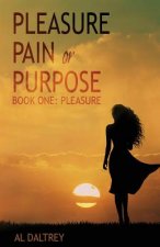 Pleasure, Pain or Purpose: Book One: Pleasure