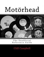Motörhead: The Unofficial Reference Guide