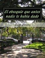 El obsequio que antes nadie te habia dado