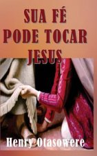 Sua fé pode tocar Jesus
