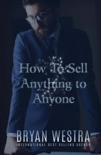 How To Sell Anything To Anyone