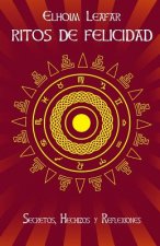 Ritos de Felicidad: Secretos, Hechizos y Reflexiones