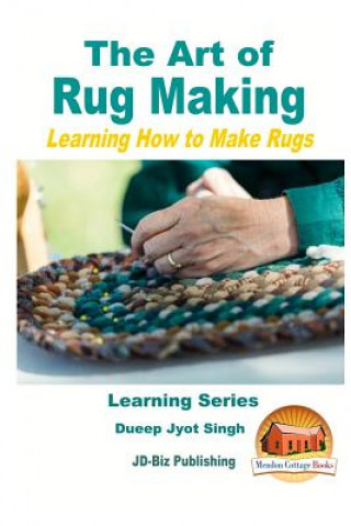 The Art of Rug Making - Learning How to Make Rugs