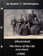 The Story of My Life and Work (1900) by Booker T. Washington (Illustrated)