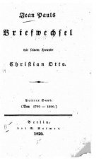 Jean Pauls Briefwechsel mit seinem Freunde Christian Otto