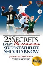 25 Secrets Every Uncommon Student Athlete Should Know