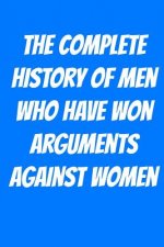 The Complete History of Men Who Have Won Arguments Against Women