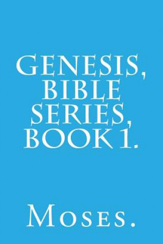 Genesis, Bible Series, Book 1.