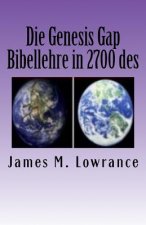 Die Genesis Gap Bibellehre in 2700 des: Wortebiblischen Ruin-Rekonstruktion Lehre in drei Kapiteln
