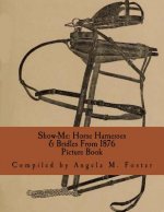 Show-Me: Horse Harnesses & Bridles From 1876 (Picture Book)