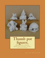 Thumb pot figures.: Thumb pot figures modelled with clay.