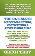 Ultimate Direct Marketing, Copywriting, & Advertising Bible-More than 850 Direct Response Strategies, Techniques, Tips, and Warnings Every Business Sh