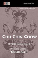 Chu Chin Chow: The 1916 Musical Comedy: Complete Book and Lyrics