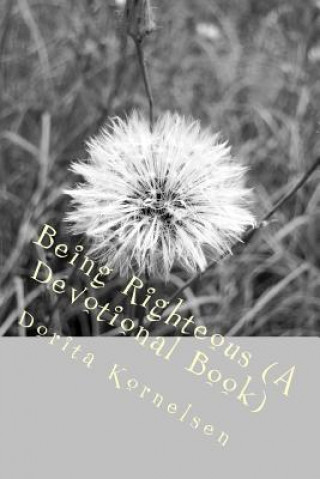 Being Righteous (A Devotional Book)
