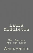 Laura Middleton: Her Brother and her lover