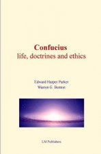 Confucius: life, doctrines and ethics