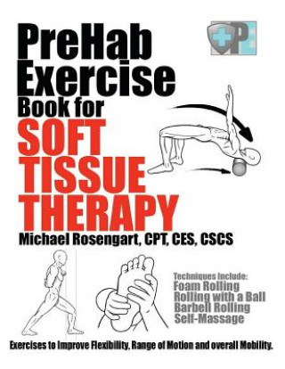 PreHab Exercise Book for Soft Tissue Therapy: Exercises to Improve Flexibility, Range of Motion and overall Mobility.